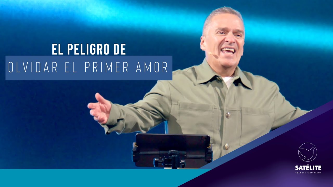 El peligro de olvidar el primer amor | Pastor Gary César | Satélite Iglesia Cristiana