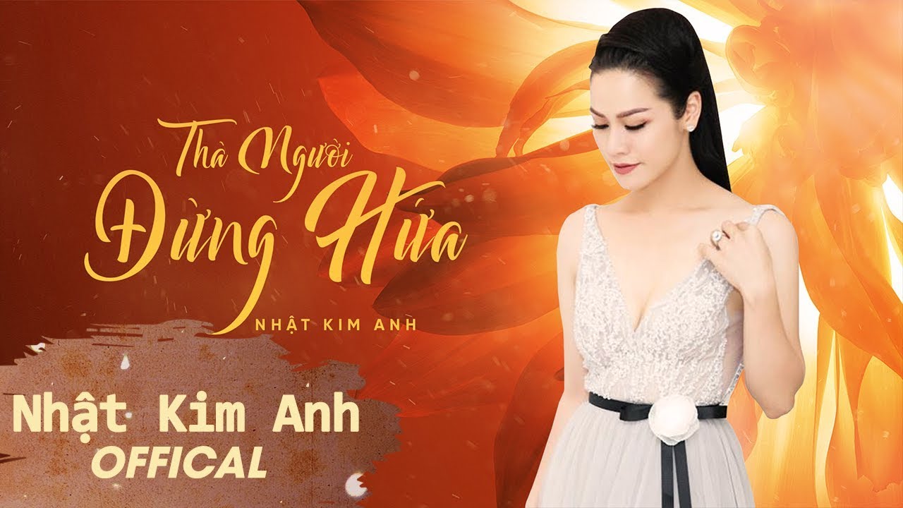Th&agrave; Người Đừng Hứa | Nhật Kim Anh