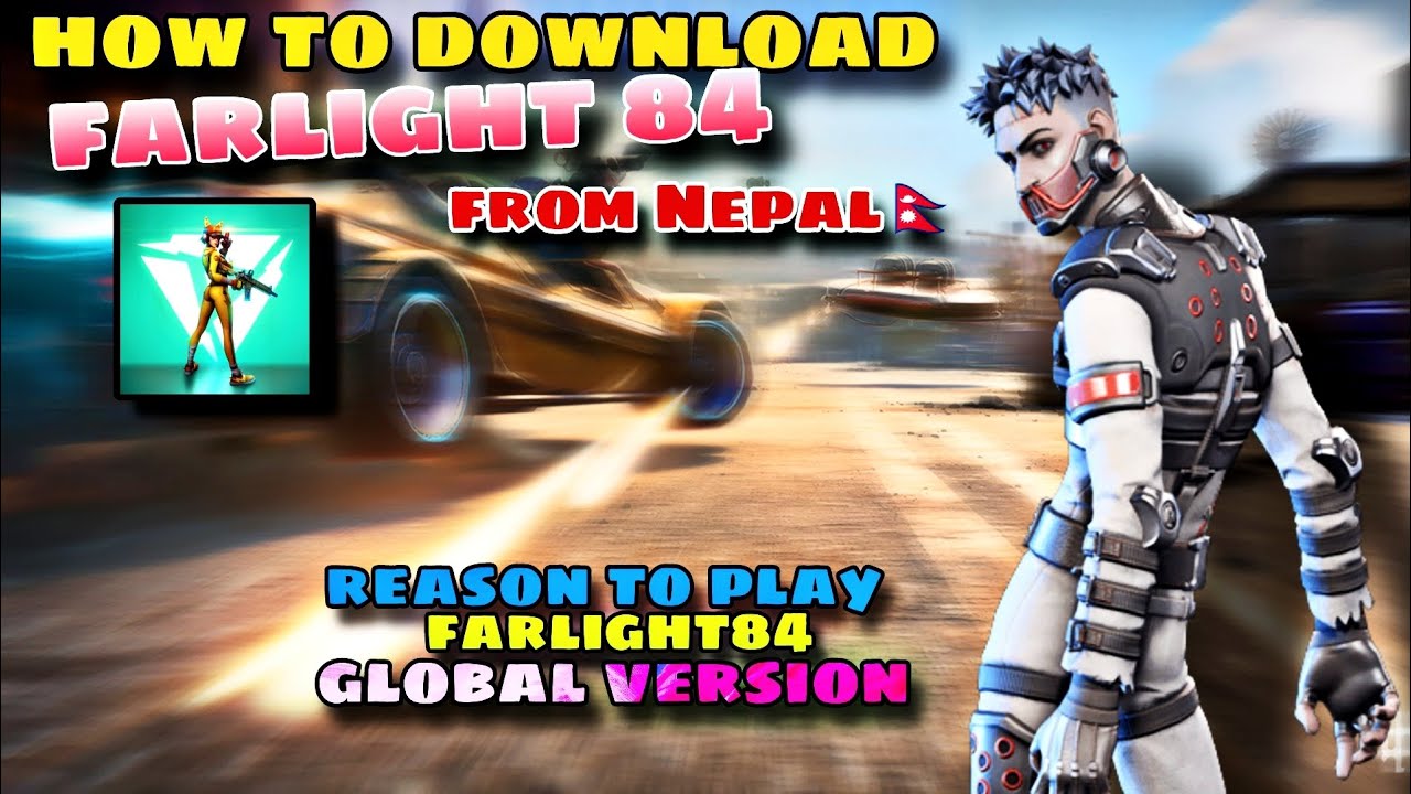 how to download farlight 84 global version from Nepal || easiest way to download farlight84