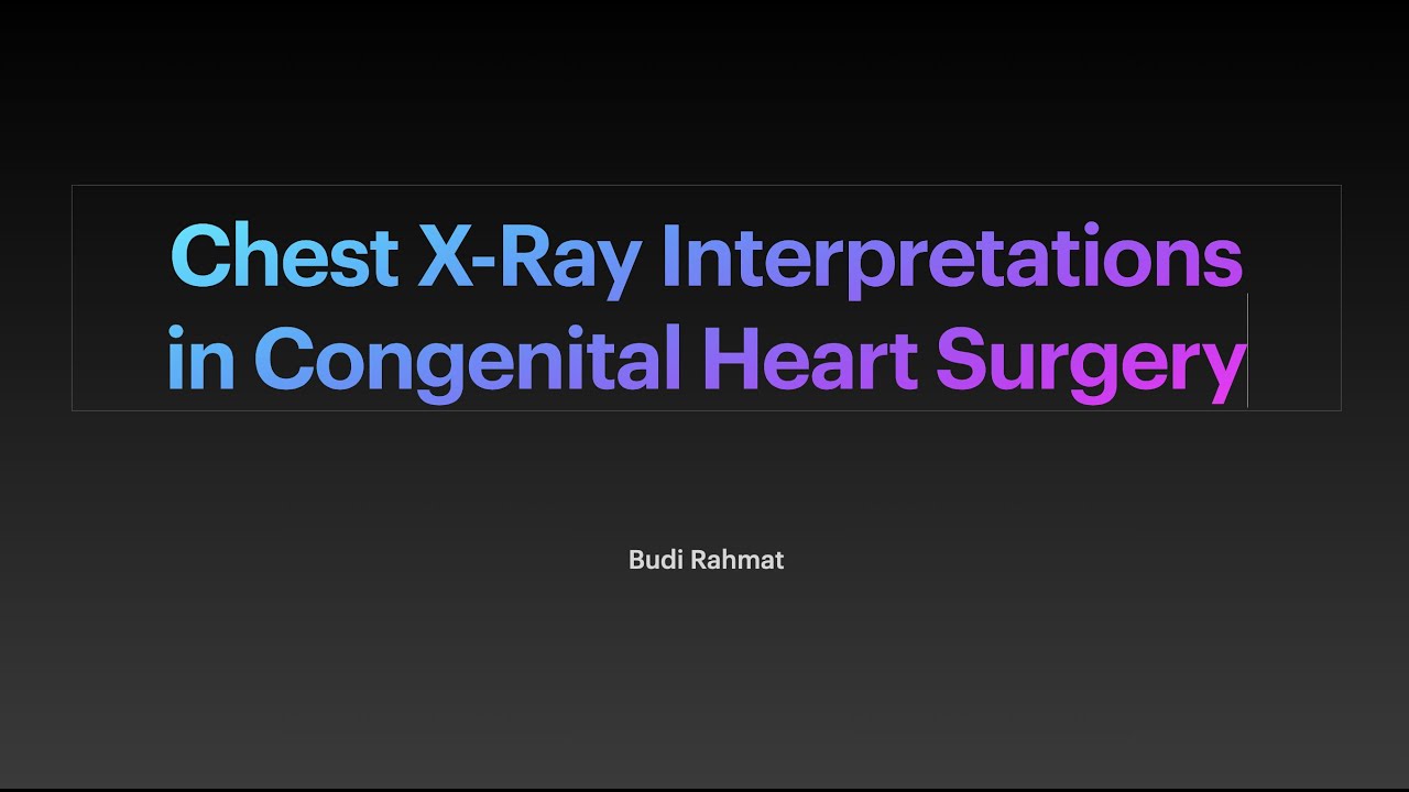Chest Xray interpretation in Congenital Heart Surgery