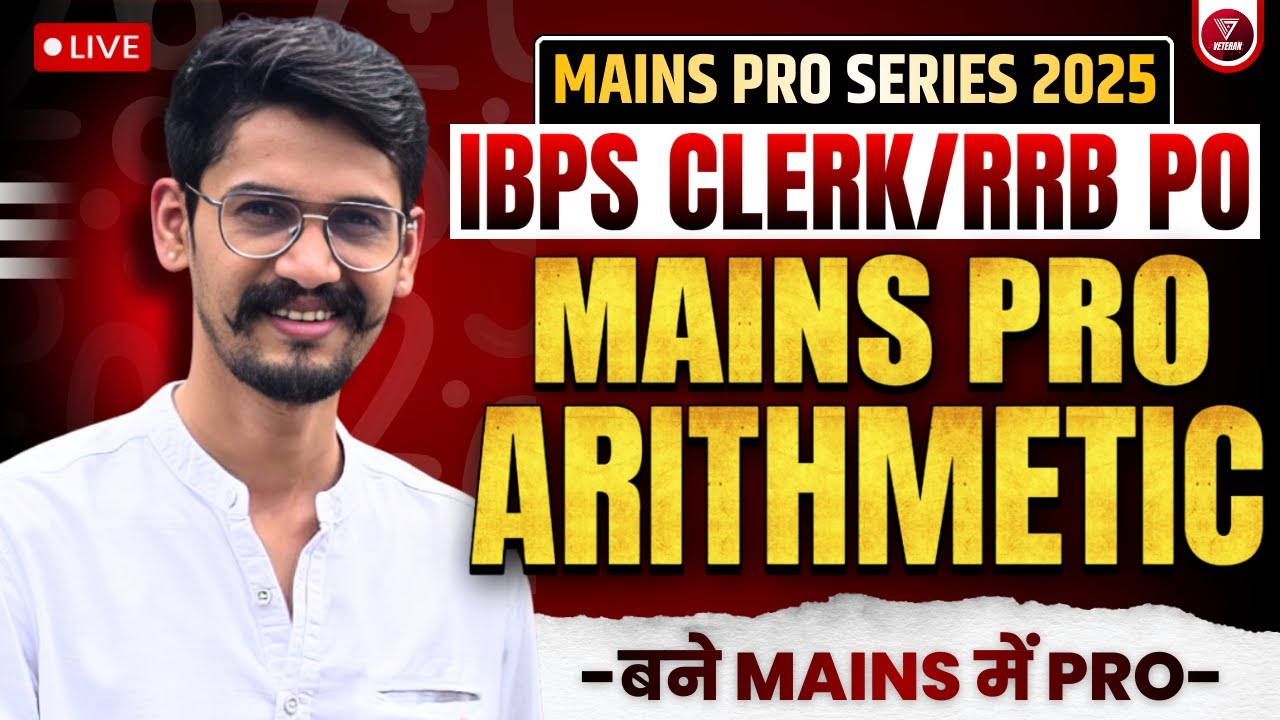 🛑Mains Arithmetic - Mains Pro for IBPS Clerk Mains 2025 | RRB PO Mains 2025 by Veteran Yashraj Sir