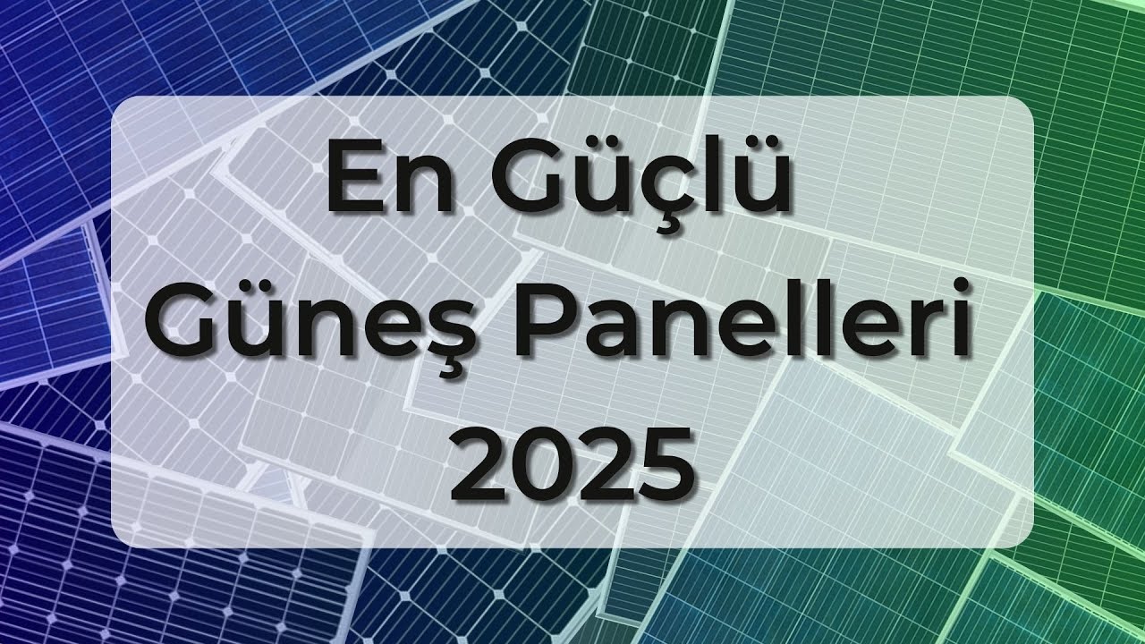 En Güçlü Güneş Panelleri 2025