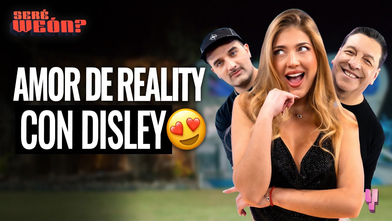 Del REALITY a la REALIDAD 💥 Disley cuenta TODO de su RELACIÓN con MAGO JIMÉNEZ | Seré Wn? 👀 Completo
