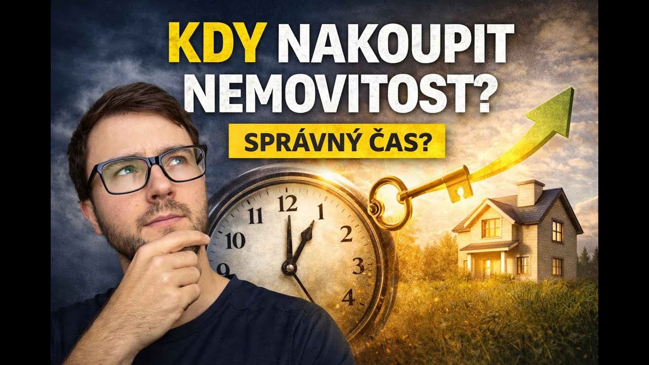 Kdy je správný čas koupit nemovitost? Nečekej na „ideální moment“