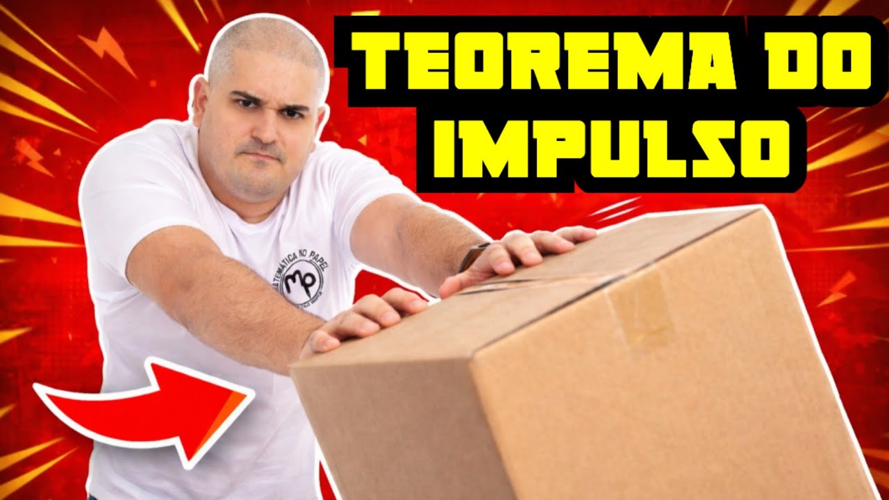 IMPULSO - TEOREMA DO IMPULSO