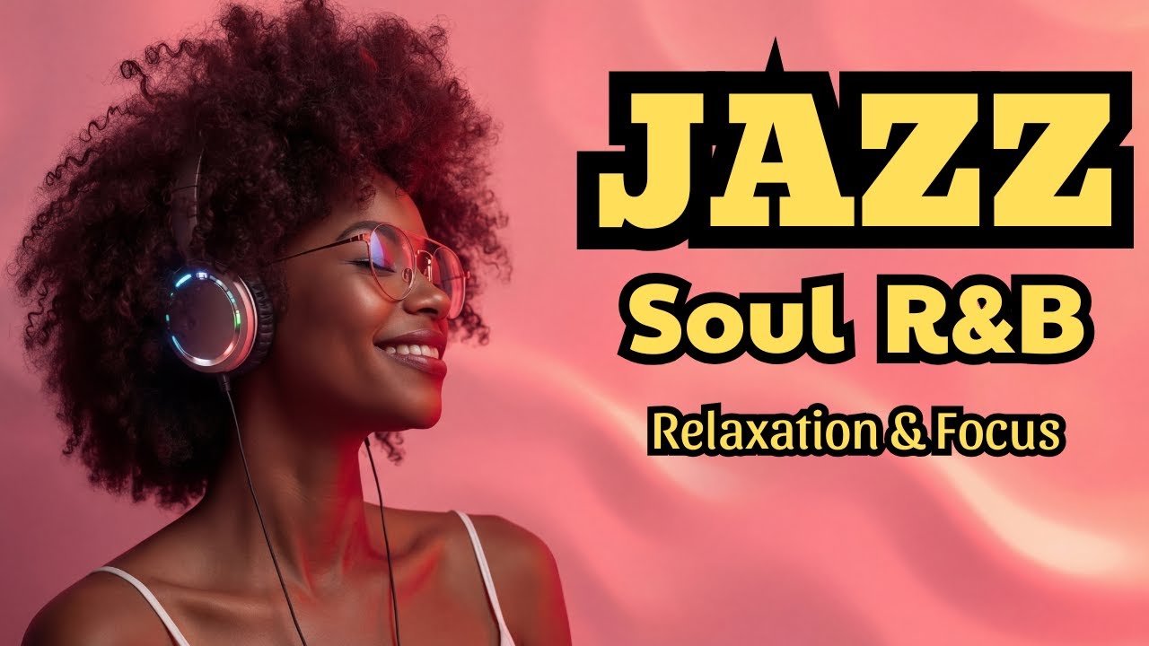 Jazz & Soul R&B –Chill Café Grooves for Relaxing & Focused Days