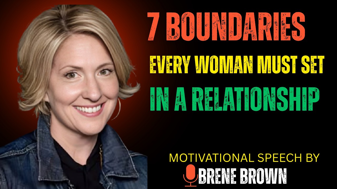 7 Boundaries Every Woman Must Set in a Relationship |BRENE BROWN