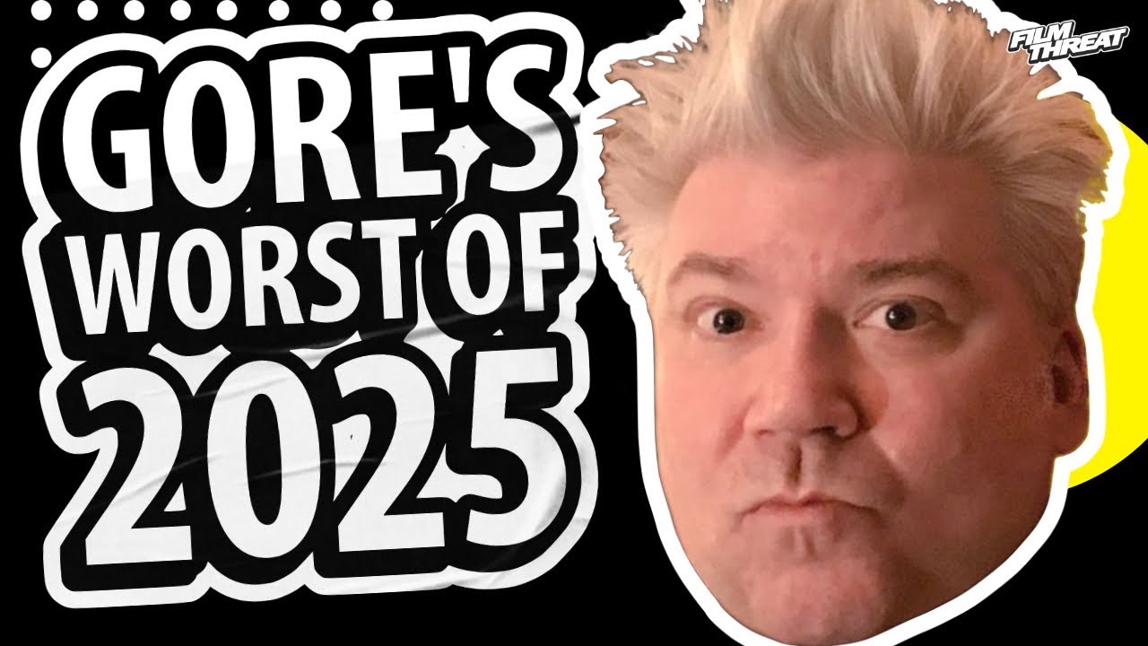 CHRIS GORE'S WORST MOVIES OF 2025 | Film Threat Livecast