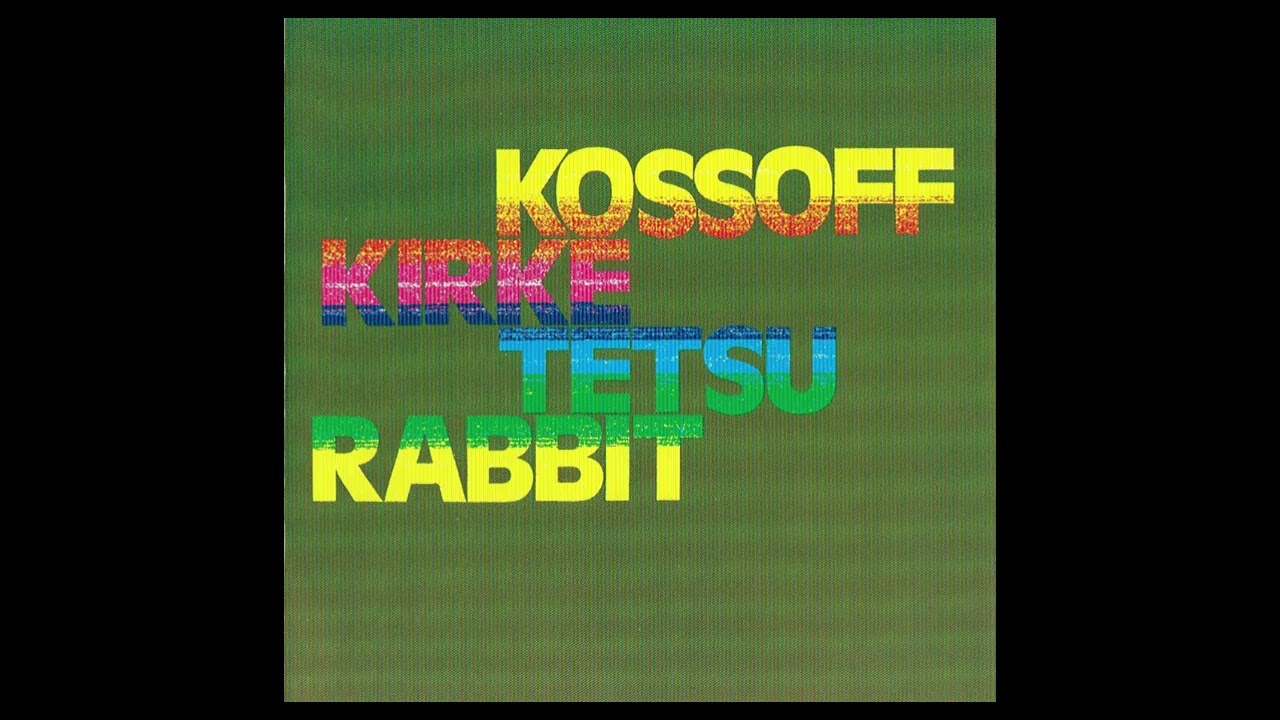 Kossof, Kirke, Tetsu and Rabbit (Full Album) 1972