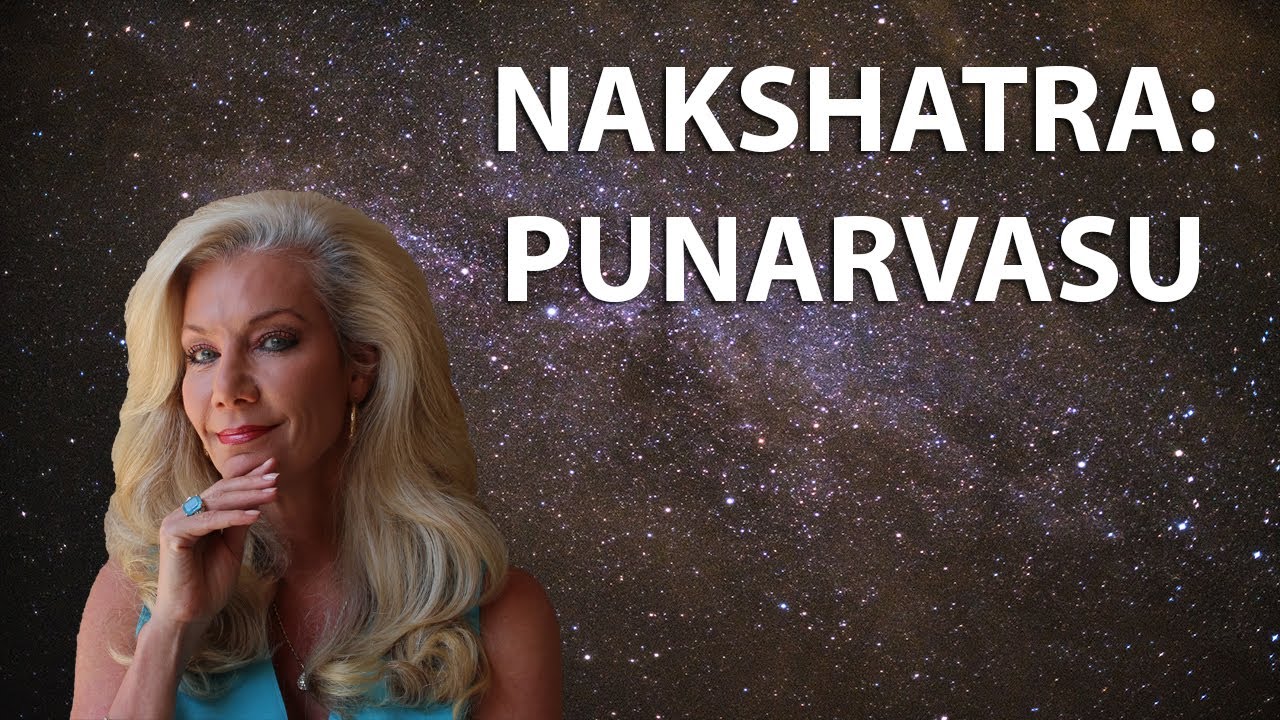 Learn the Secrets of the Nakshatras, Punarvasu: Return of the Light