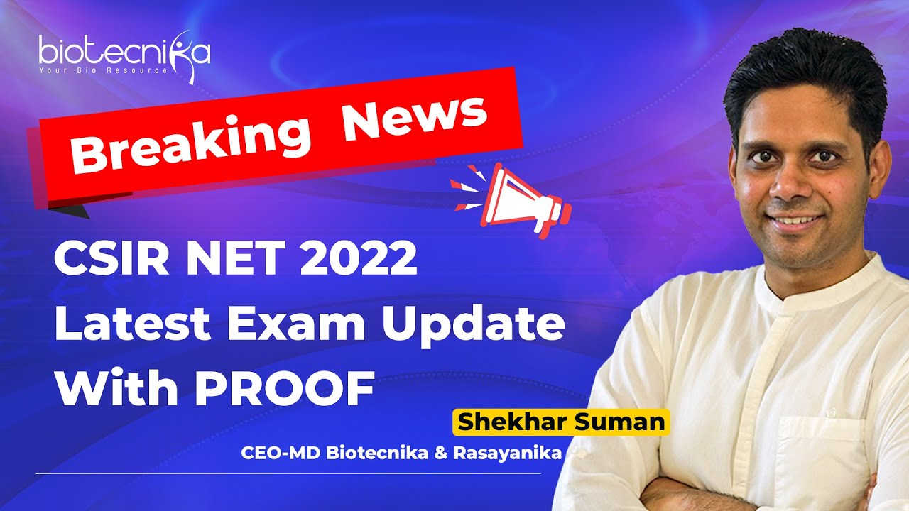 Breaking News : CSIR NET 2022 Latest Exam Update With PROOF