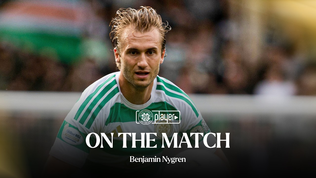 On The Match with Benjamin Nygren | Dundee Utd 0-4  Celtic (15/08/26)