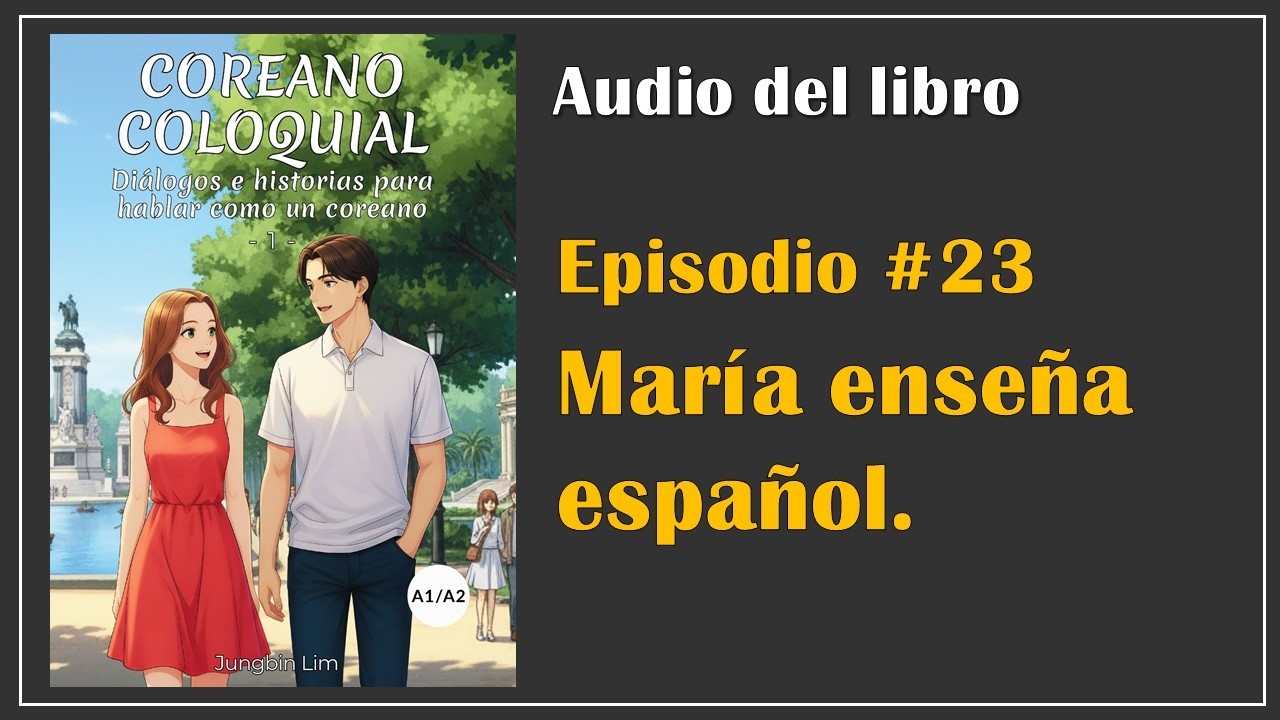 Coreano Coloquial_Ep 23. 마리아가 스페인어를 가르쳐요.