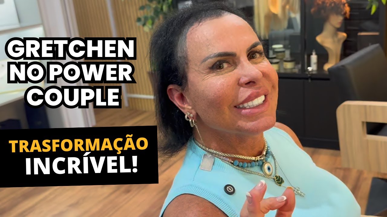 Transformação da Gretchen para o Power Couple | Aplicação de Mega Hair Especial!