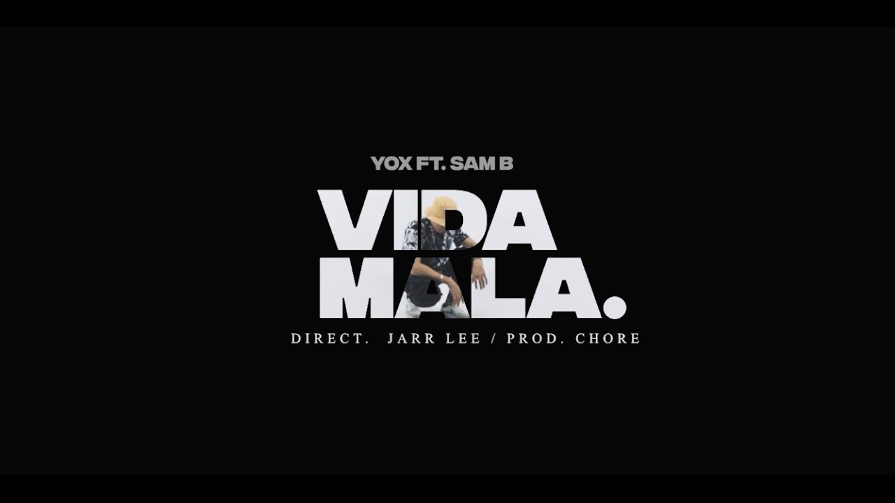 Vida Mala - Yox, Sam B (Videoclip oficial)