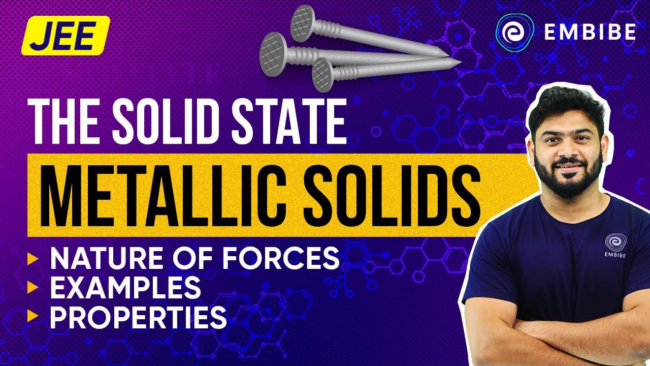 Metallic Solids for JEE 2023 | The Solid State | Sanjay Arya IIT | Embibe