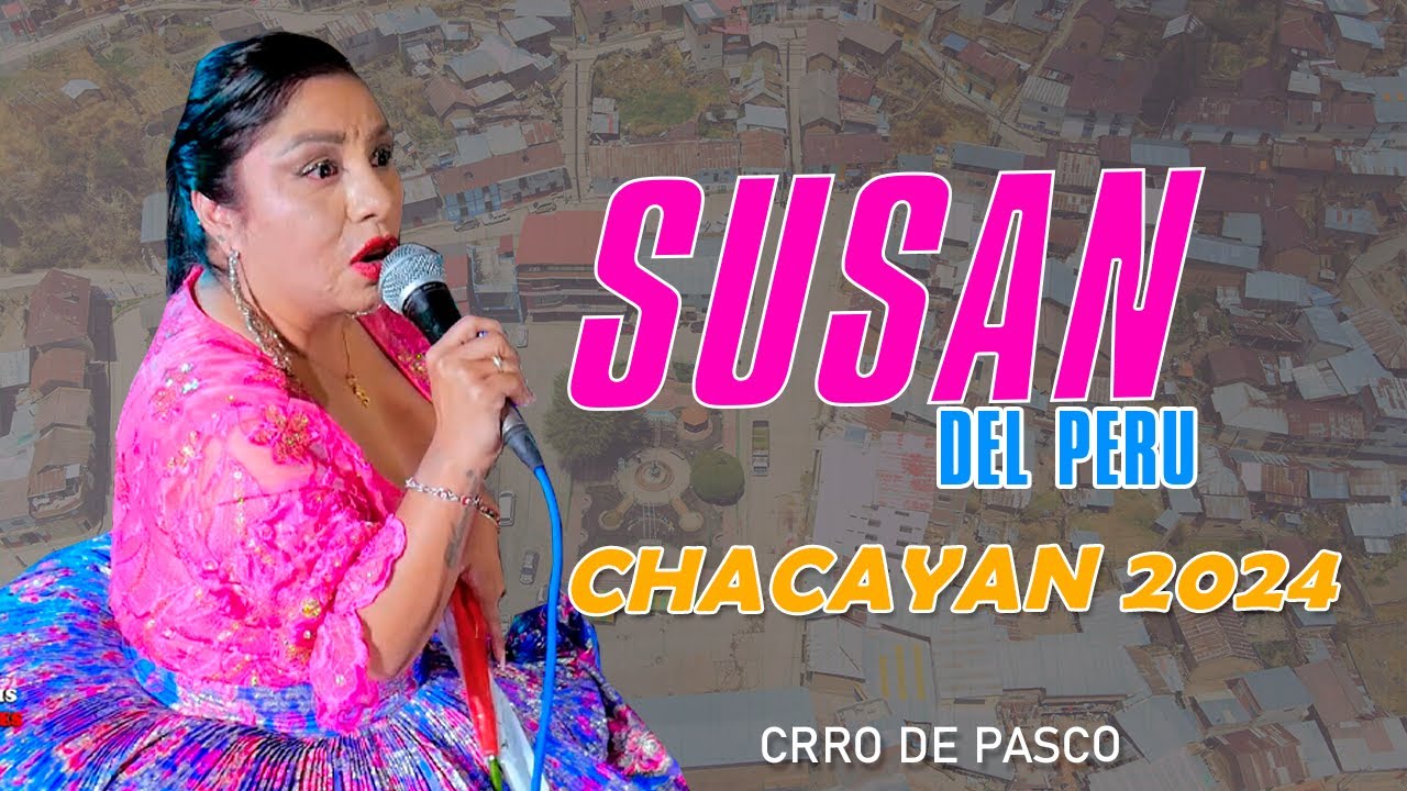 SUSAN DEL PERÚ - CHACAYÁN 2024 - HOMENAJE AL PATRÓN TAYTA MATACRUZ