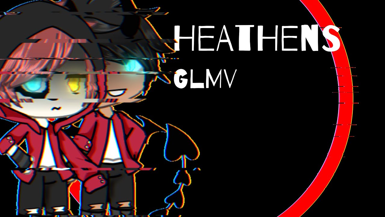Heathens | GLMV | Zero_Dream Maker (Gay)