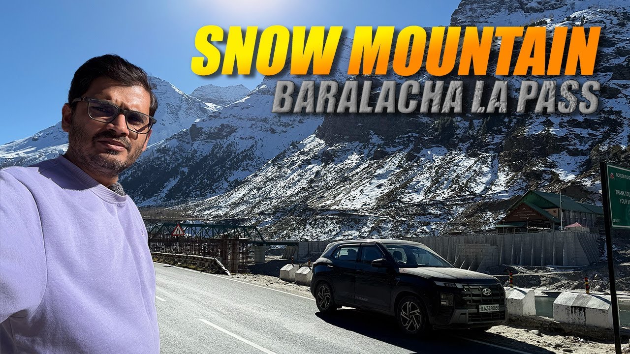 Baralacha La Pass Road Trip | Manali to Baralacha La | India’s Most Beautiful Dangerous Drive