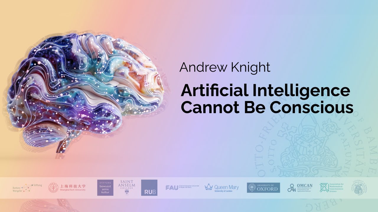 Andrew Knight - Artificial Intelligence Cannot Be Conscious