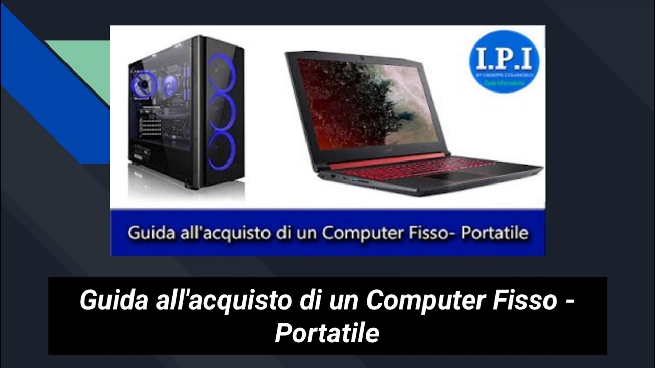Guida all'acquisto di un Computer Fisso - Portatile