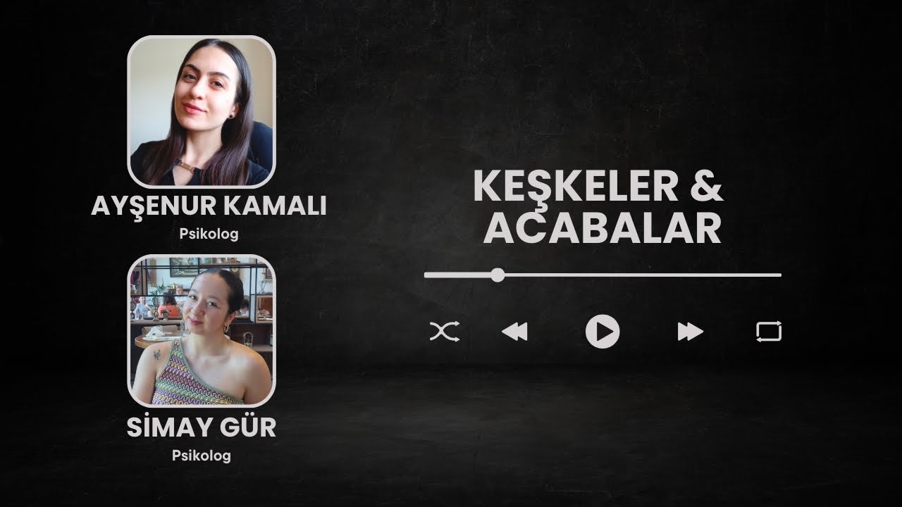 Keşkeler & Acabalar - Psk. Simay Gür ve Psk. Ayşenur Kamalı | GPM Podcast Ofisi