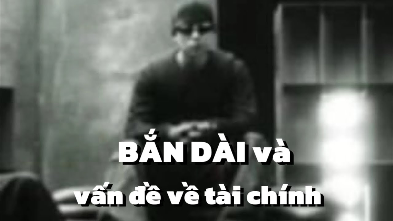 BẮN DÀI và vấn đề về tài chính
