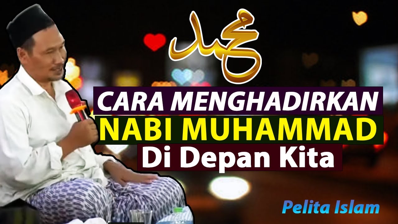 CARA MENGHADIRKAN NABI MUHAMMAD DI DEPAN KITA - GUS BAHAUDDIN NURSALIM