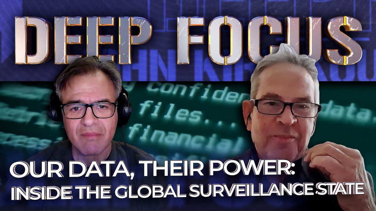 Your Data, Their Power: Inside the Global Surveillance State with Kevin O'Neil | DEEP FOCUS