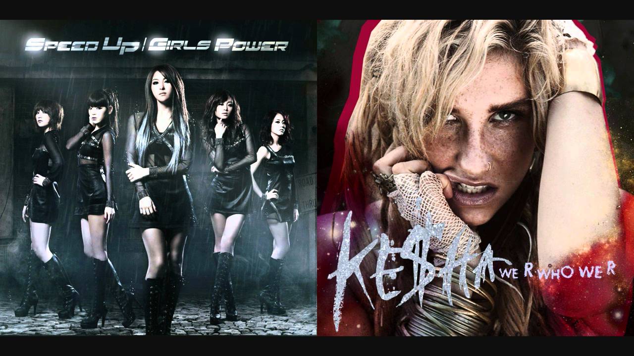 KARA - Speed Up VS. Ke$ha - We R Who We R (MASHUP REMIX)