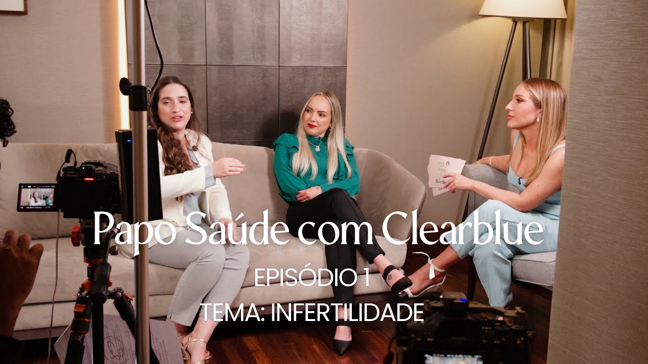 Papo Sa&uacute;de com Clearblue - Epis&oacute;dio 1: Infertilidade