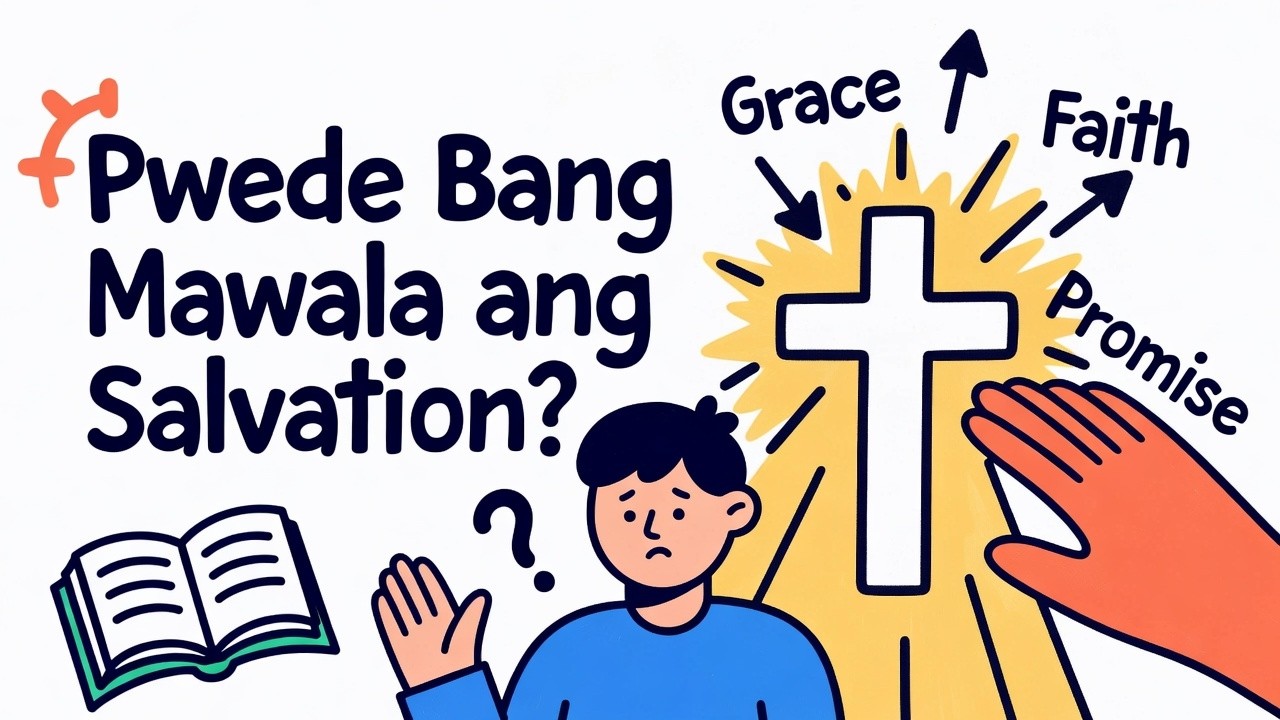 Pwede Bang Mawala ang Salvation? - Grow in Christ