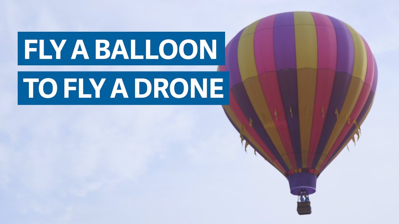 To get their drone license, some pilots learn to fly a balloon first