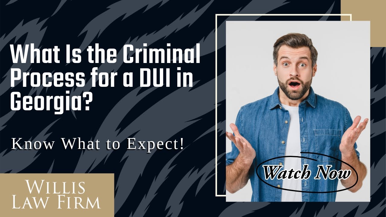 What Is the Criminal Process for a DUI in Georgia? Know What to Expect!