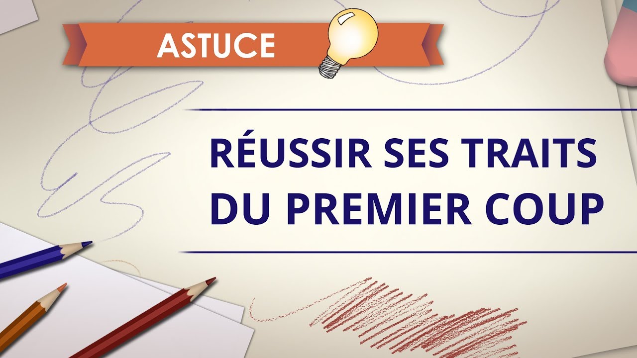 Réussir ses traits en un seul coup - Astuce Dessin
