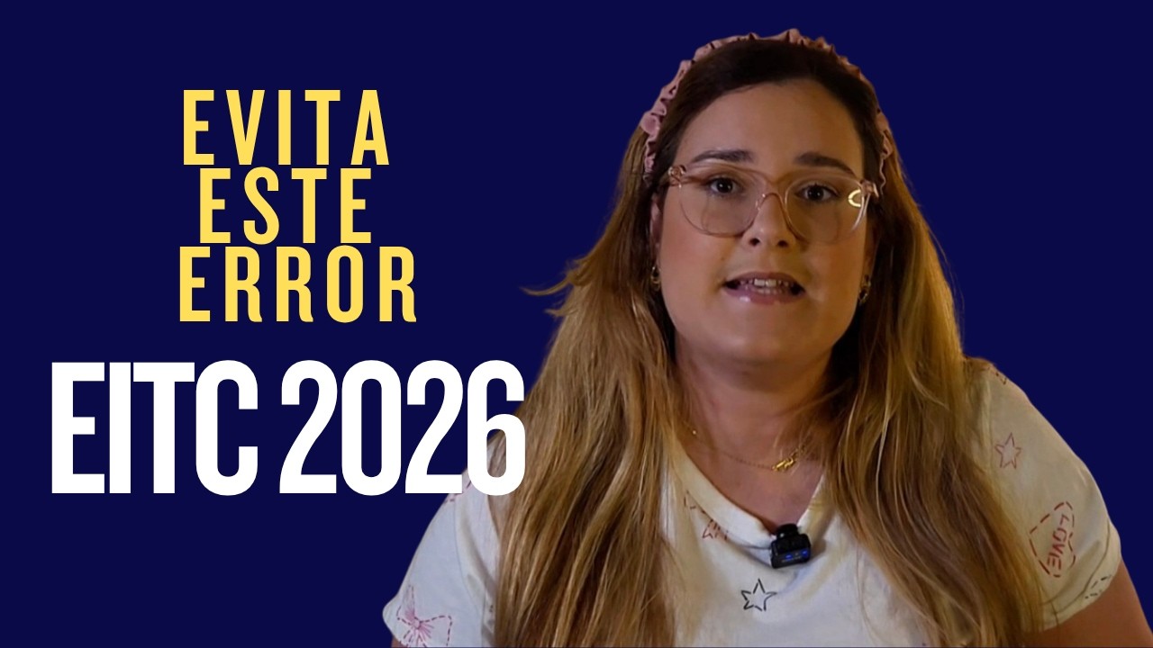 EP 11 PODCAST: ¡No pierdas tu DINERO! Guía Completa del EITC 2026