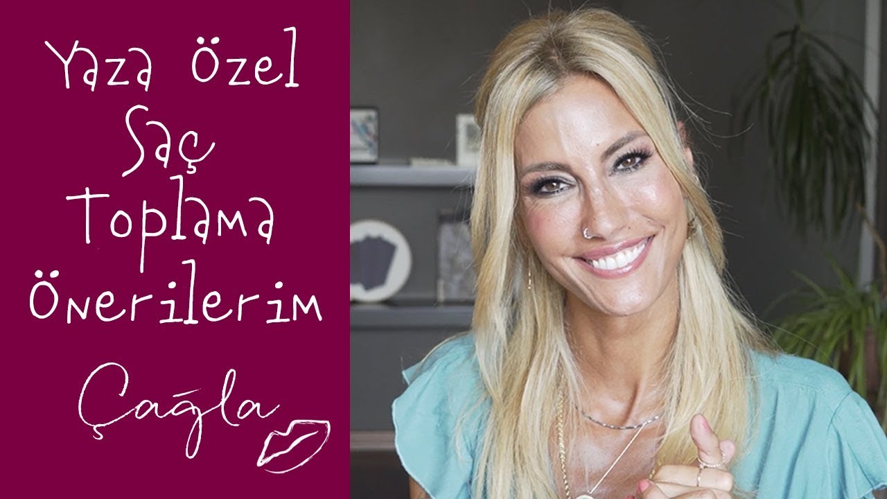 Çağla | Yaza Özel Saç Toplama Önerilerim | Güzellik - Bakım
