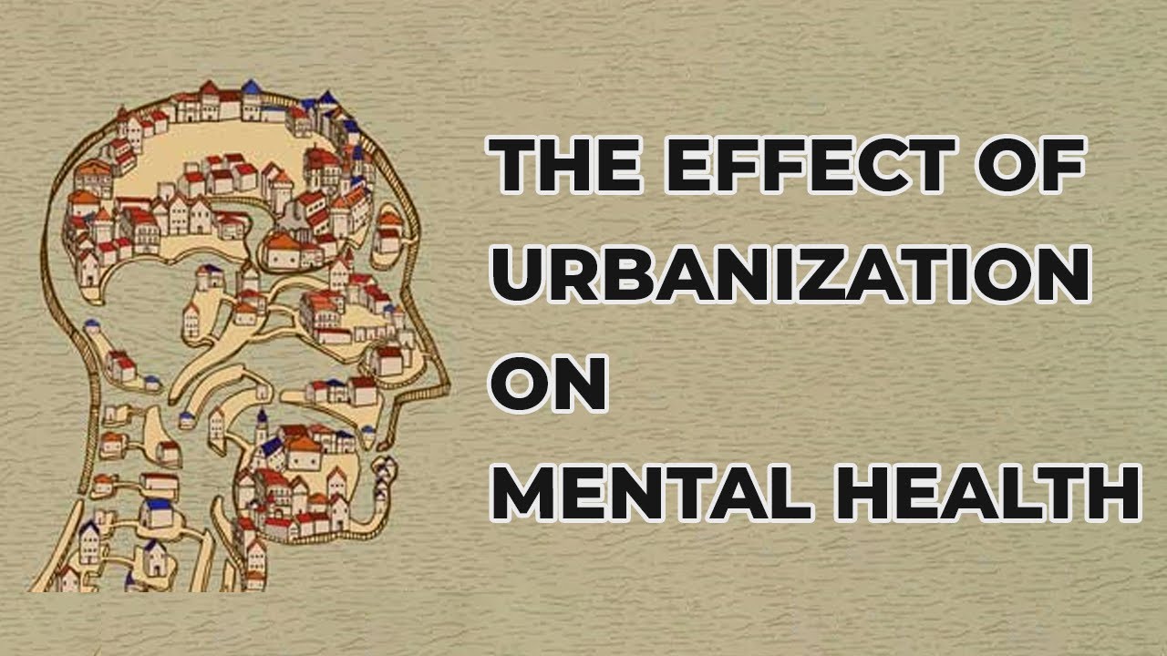 The effect of Urbanization on Mental Health