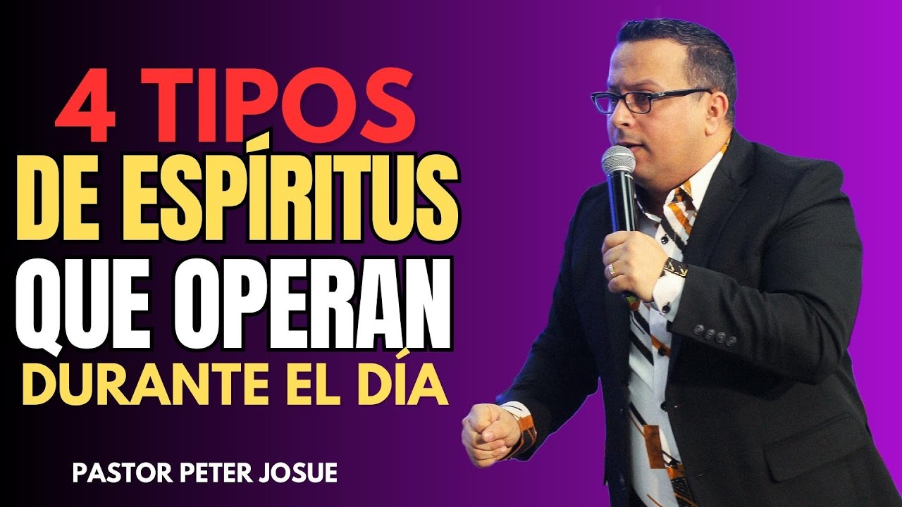 4 Tipos de espíritus que operan durante el día | Pastor Peter Josue