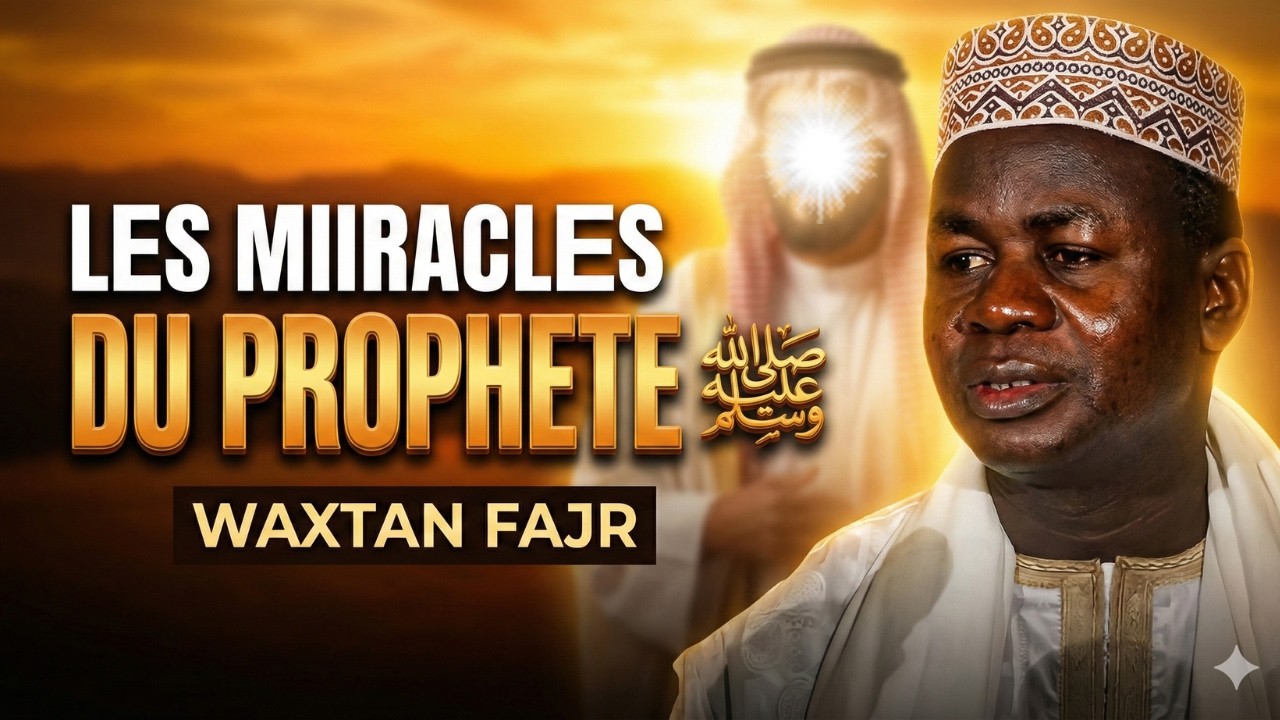 Les Miracles du Prophète Mouhamed ﷺ Yonentibi kendou mom Oustaz Hady Niass Wakhtan Fajr 25 Février