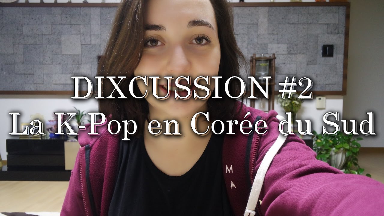 DIXCUSSION #2 : LA K-POP EN CORÉE DU SUD