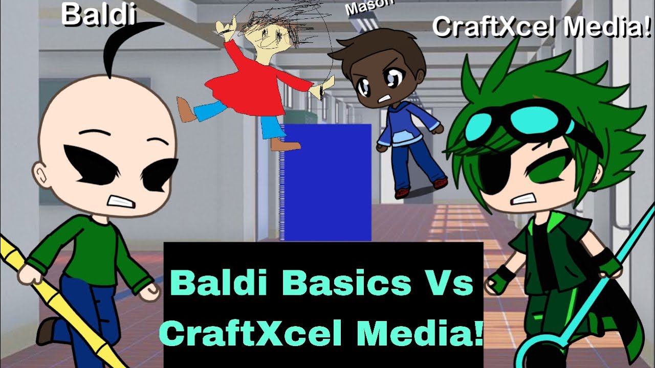 Gacha Video : Baldi Basics Vs CraftXcel Media! 