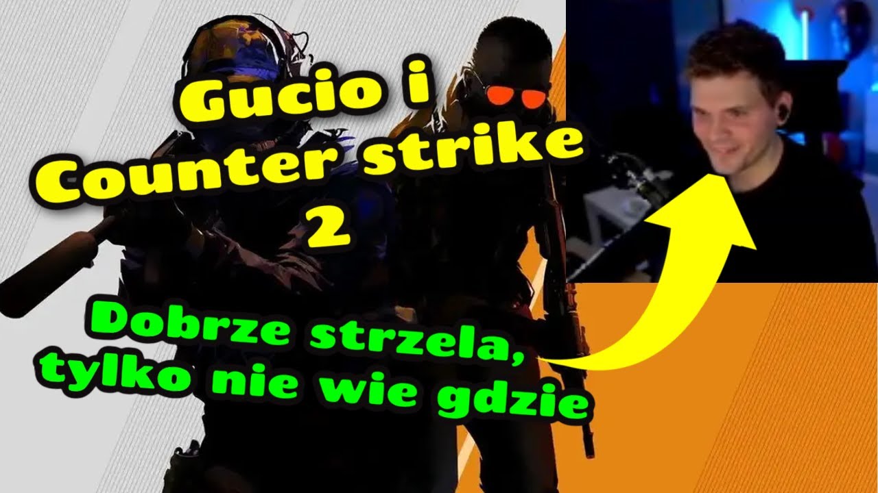 Gucio i Counter Strike 2 | DOBRZE STRZELA TYLKO NIE WIE GDZIE | NAJLEPSZE MOMENTY STRIMA