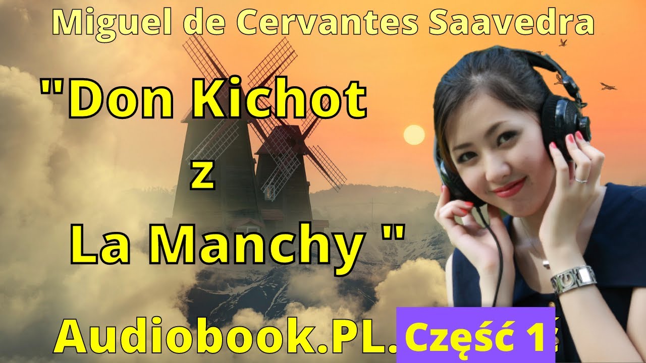 Don Kichot z La Manchy. Audiobook. PL. Miquel de Cervantes Saavedra. Część 1/3