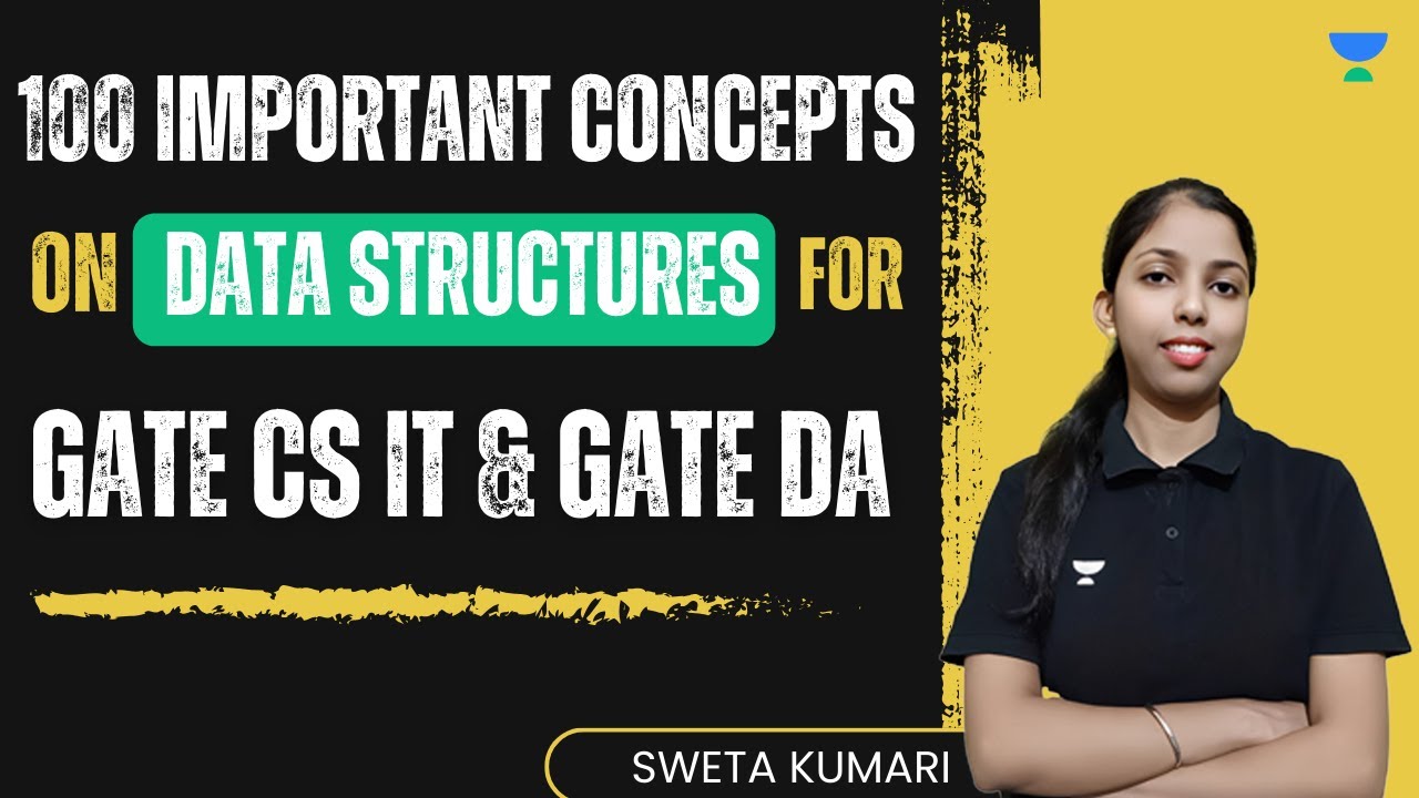 100 Important Concepts on Data Structures for GATE CS IT & GATE DA | Sweta Kumari