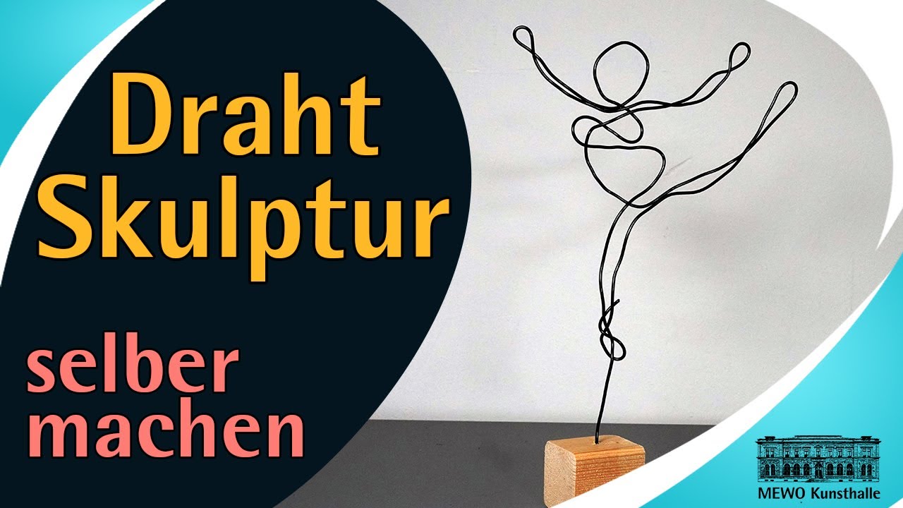 DIY Skulptur aus Draht selber machen - DIY Artist -  Drahtskulptur - MEWO Kunsthalle