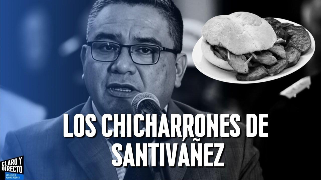 Los chicharrones de Santiv&aacute;&ntilde;ez  | Claro y Directo con Augusto Alvarez Rodrich
