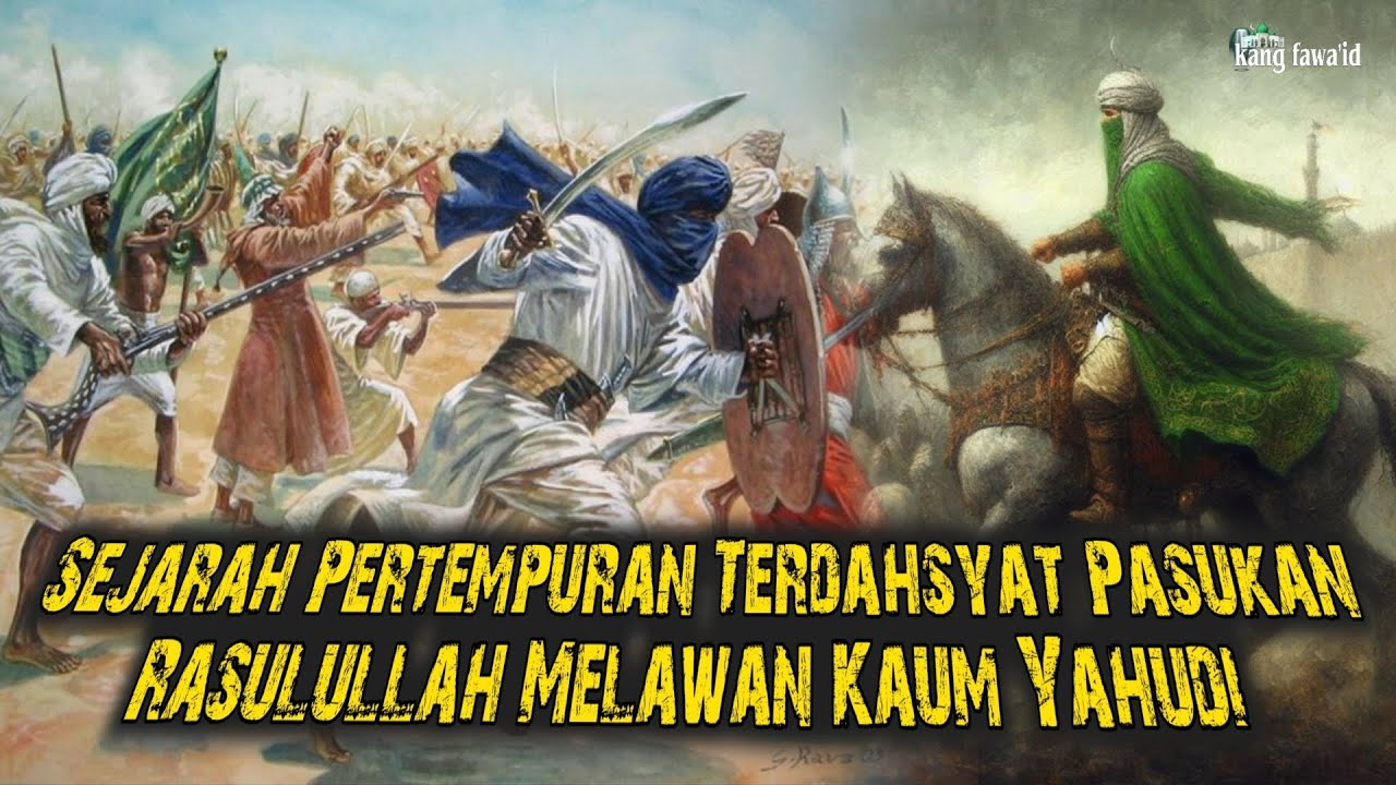 KISAH PERTEMPURAN TERDAHSYAT PASUKAN RASULULLAH ﷺ MELAWAN KAUM YAHUDI