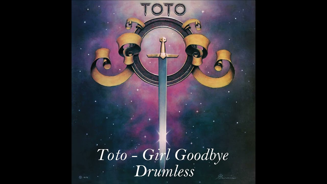 Girl Goodbye By Toto no drums