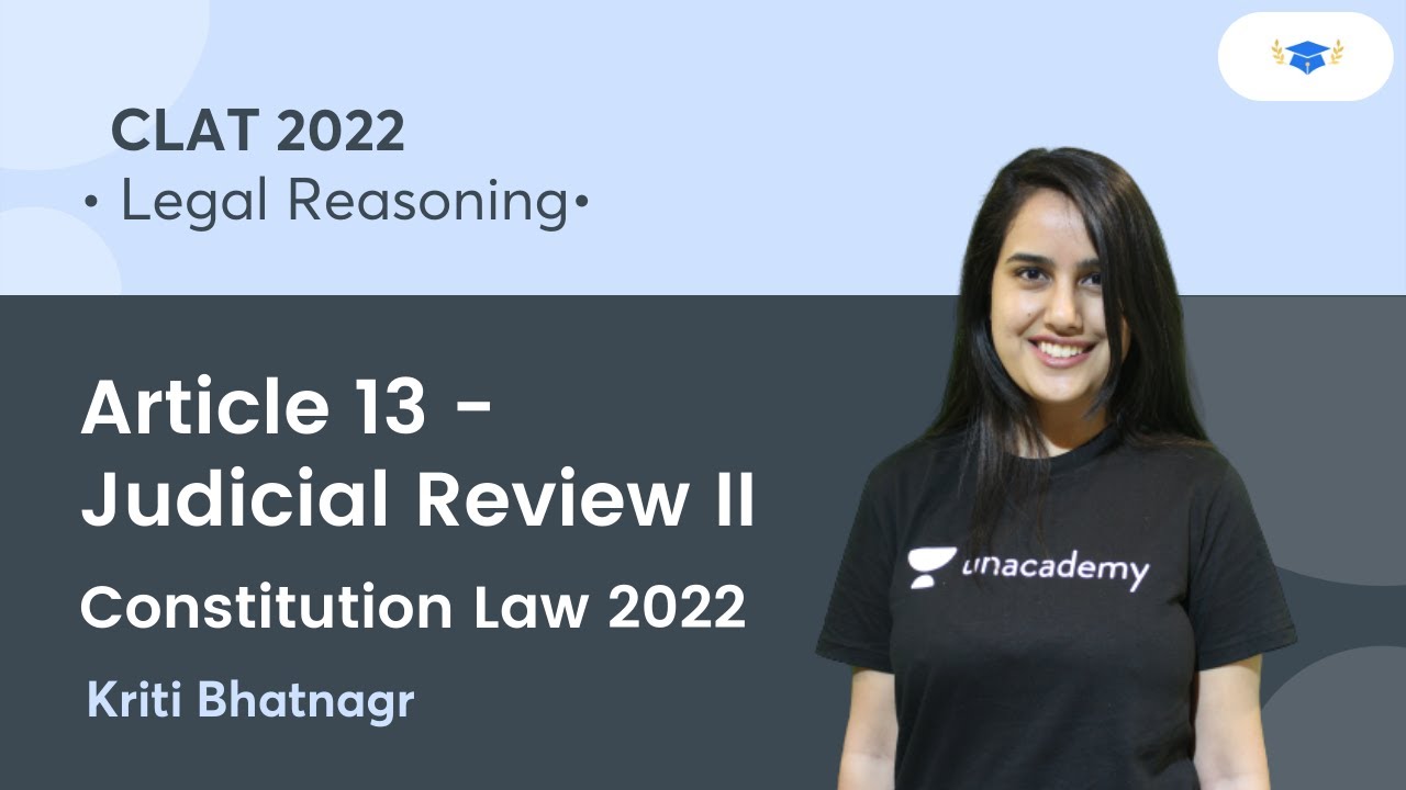 Article 13 - Judicial Review II l Constitution Law l Legal Reasoning l Unacademy Law l CLAT 2022
